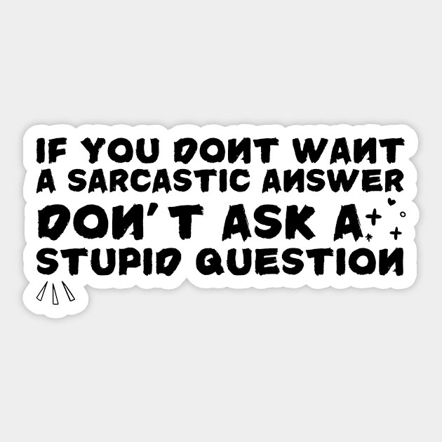 Sarcastic Answer Stupid Question Sarcasm Sticker by The WYLD Tribe